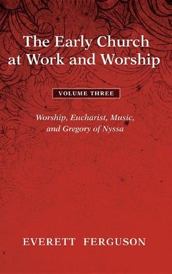 Cover of The Early Church at Work and Worship - Volume 3