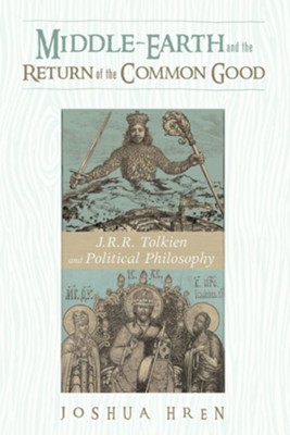 Cover of Middle-earth and the Return of the Common Good: J. R. R. Tolkien and Political Philosophy - eBook