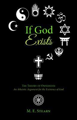 Cover of If God Exists: The Theory of Omnideism - An Atheistic Argument for the Existence of God