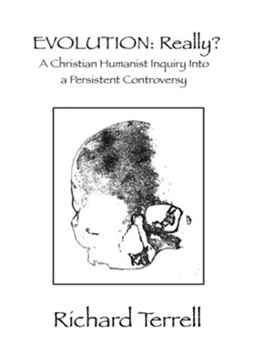 Cover of Evolution: Really?: A Christian Humanist Inquiry Into a Persistent Controversy - eBook