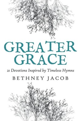 Cover of Greater Grace: 21 Devotions Inspired by Timeless Hymns
