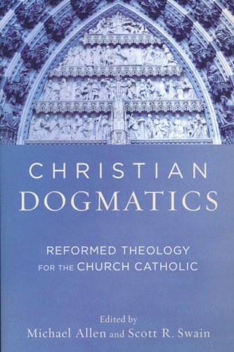 Cover of Christian Dogmatics: Reformed Theology for the Church Catholic