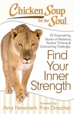 Cover of Chicken Soup for the Soul: Find Your Inner Strength: 101 Empowering Stories of Resilience, Positive Thinking, and Overcoming Challenges - eBook