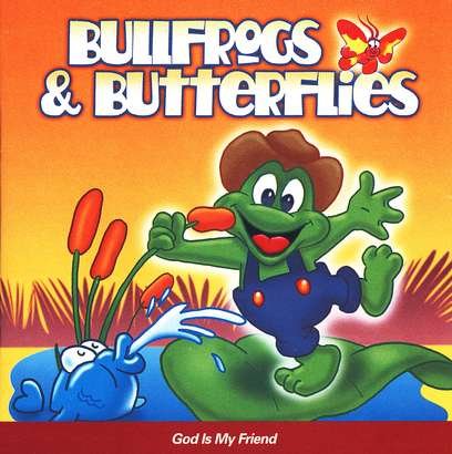 Cover of Bullfrogs & Butterflies: God Is My Friend CD