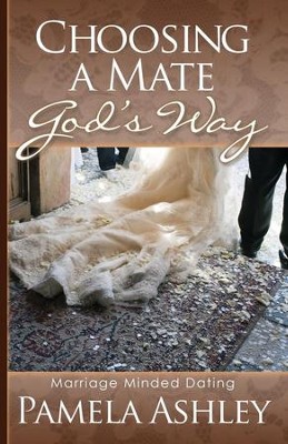 Cover of Choosing a Mate God's Way: Marriage Minded Dating