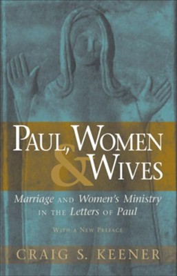 Cover of Paul, Women, and Wives: Marriage and Women's Ministry in the Letters of Paul - eBook