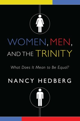 Cover of Women, Men, and the Trinity: What Does It Mean to Be Equal? - eBook