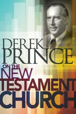 Cover of Derek Prince on The New Testament Church - eBook