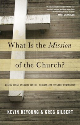 Cover of What Is the Mission of the Church?: Making Sense of Social Justice, Shalom, and the Great Commission - eBook
