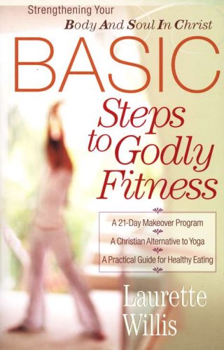 Cover of BASIC Steps to Godly Fitness: Strengthening Your Body and Soul in Christ
