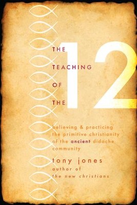 Cover of Teaching of the Twelve: Believing & Practicing the Primitive Christianity of the Ancient Didache Community - eBook