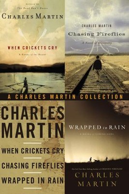 Cover of A Charles Martin Collection: When Crickets Cry, Chasing Fireflies, and Wrapped in Rain / Digital original - eBook