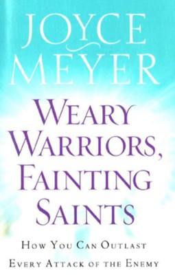 Cover of Weary Warriors, Fainting Saints: How You Can Outlast Every Attack of the Enemy - eBook