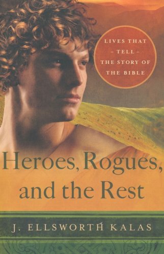 Cover of Heroes, Rogues, and the Rest: Lives That Tell the Story of the Bible