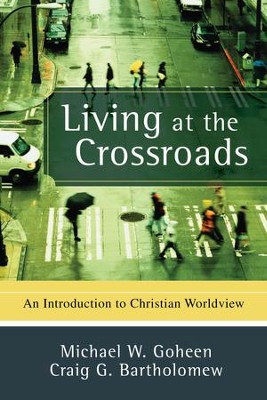 Cover of Living at the Crossroads: An Introduction to Christian Worldview - eBook