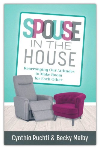 Cover of Spouse in the House: Rearranging Our Attitudes to Make Room for Each Other