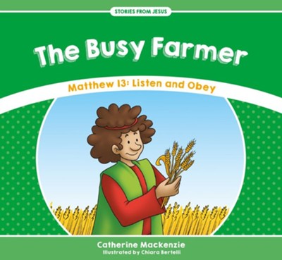 Cover of The Busy Farmer: Matthew 13 - Listen and Obey