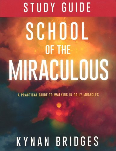 Cover of The School of the Miraculous Study Guide: A Practical Guide to Walking in Daily Miracles