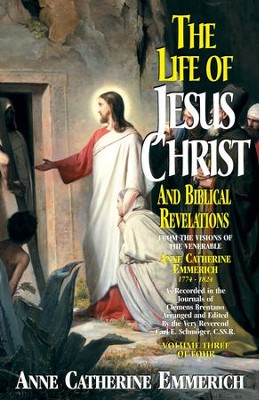 Cover of The Life of Jesus Christ and Biblical Revelations: From the Visions of Blessed Anne Catherine Emmerich - eBook