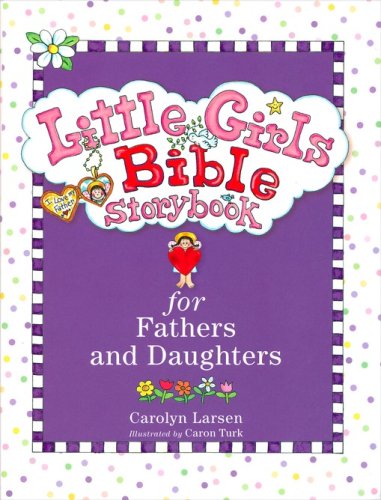 Cover of Little Girls Bible Storybook for Fathers and Daughters, revised and updated