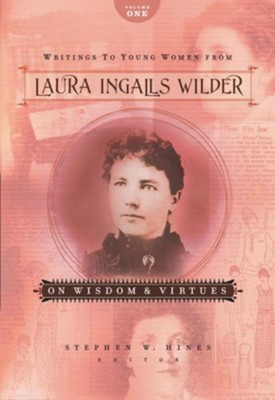 Cover of Writings to Young Women from Laura Ingalls Wilder - Volume One: On Wisdom and Virtues
