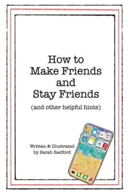 Cover of How To Make Friends And Stay Friends: (and other helpful hints) - eBook