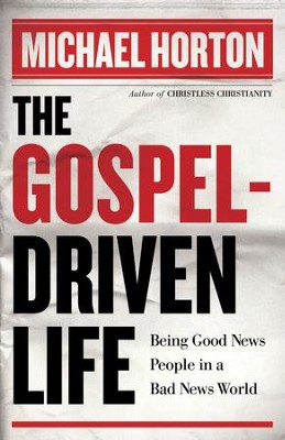 Cover of Gospel-Driven Life, The: Being Good News People in a Bad News World - eBook