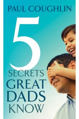 Cover of Five Secrets Great Dads Know - eBook