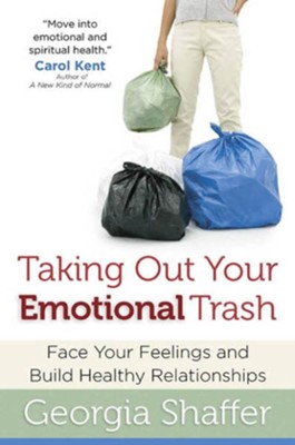 Cover of Taking Out Your Emotional Trash: Face Your Feelings and Build Healthy Relationships - eBook