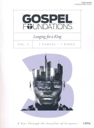 Cover of Gospel Foundations, Volume 3, Longing For a King: 1 Samuel, 1 Kings, Bible Study Book
