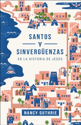 Cover of Santos y sinvergüenzas en la historia de Jesús (Saints & Scoundrels in the Story of Jesus)
