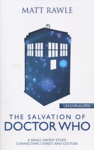 Cover of The Salvation of Doctor Who: A Small Group Study Connecting Christ and Culture - Leader Guide