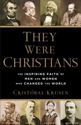 Cover of They Were Christians: The Inspiring Faith of Men and Women Who Changed the World - eBook