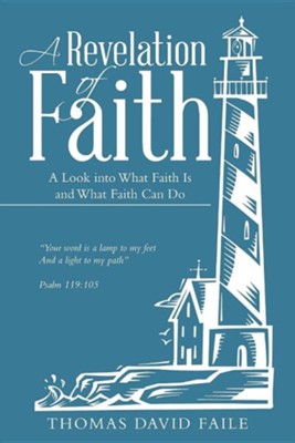 Cover of A Revelation of Faith: A Look Into What Faith Is and What Faith Can Do
