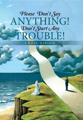 Cover of Please Don't Say Anything! Don't Start Any Trouble!