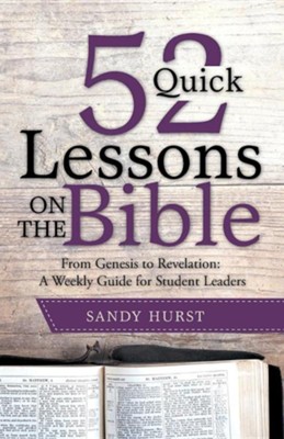 Cover of 52 Quick Lessons on the Bible: From Genesis to Revelation: A Weekly Guide for Student Leaders