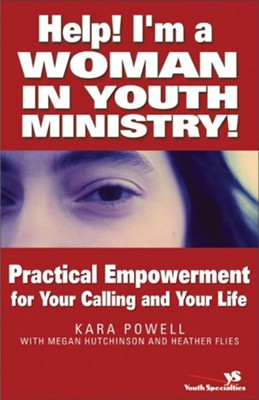 Cover of Help! I'm a Woman in Youth Ministry!: Practical Empowerment for Your Calling and Your Life - eBook