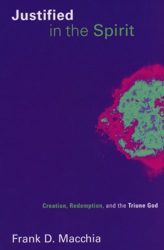 Cover of Justified in the Spirit: Creation, Redemption, and the Triune God