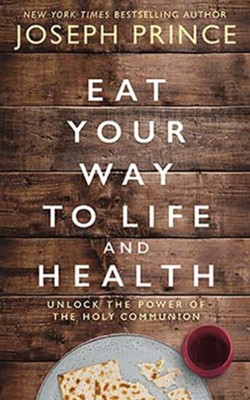 Cover of Eat Your Way to Life and Health: Unlock the Power of the Communion, Unabridged Audiobook on CD
