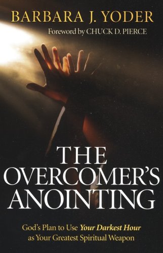 Cover of The Overcomer's Anointing: God's Plan to Use Your Darkest Hour as Your Greatest Spiritual Weapon