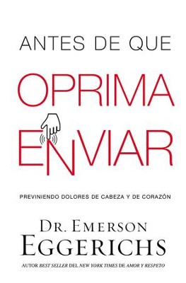 Cover of Antes de que oprima enviar: Previniendo dolores de cabeza y de corazon - eBook