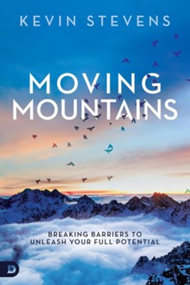 Cover of Moving Mountains: Breaking Barriers to Unleash Your Full Potential