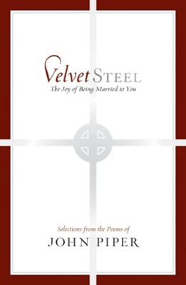 Cover of Velvet Steel: The Joy of Being Married to You: Selections from the Poems of John Piper - eBook