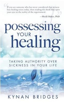 Cover of Possessing Your Healing: Taking Authority Over Sickness in Your Life - eBook