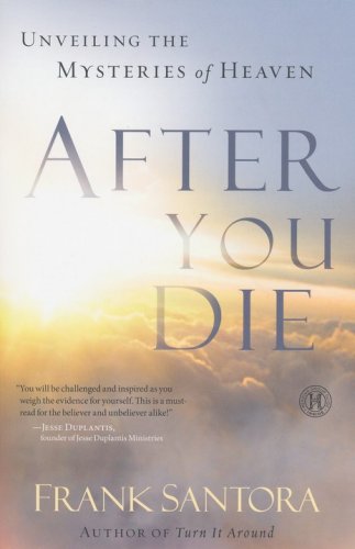 Cover of After You Die: Unveiling the Mysteries of Heaven and the Afterlife