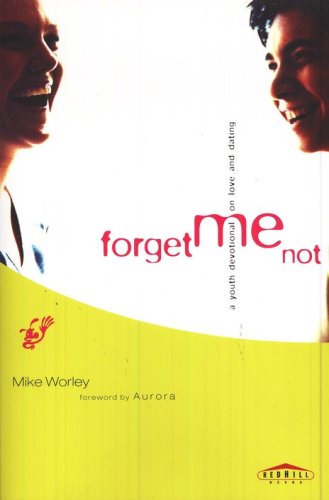 Cover of Forget Me Not: A Youth Devotional on Love and Dating