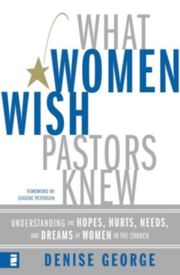 Cover of What Women Wish Pastors Knew: Understanding the Hopes, Hurts, Needs, and Dreams of Women in the Church - eBook