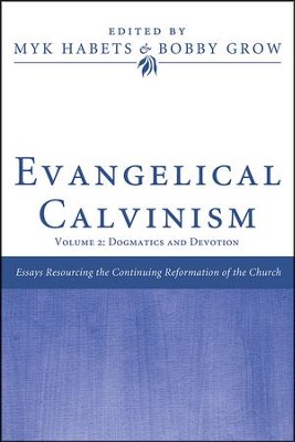 Cover of Evangelical Calvinism: Volume 2: Dogmatics and Devotion