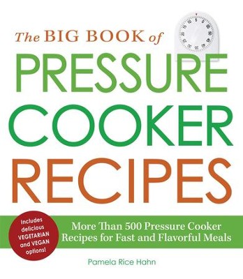 Cover of The Big Book of Pressure Cooker Recipes: More Than 500 Pressure Cooker Recipes for Fast and Flavorful Meals - eBook