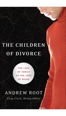 Cover of Children of Divorce, The: The Loss of Family as the Loss of Being - eBook